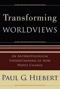 bokomslag Transforming Worldviews - An Anthropological Understanding of How People Change