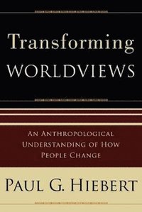 bokomslag Transforming Worldviews  An Anthropological Understanding of How People Change