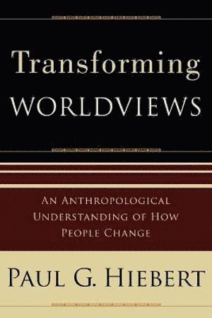 bokomslag Transforming Worldviews - An Anthropological Understanding of How People Change