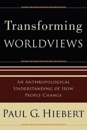 bokomslag Transforming Worldviews  An Anthropological Understanding of How People Change