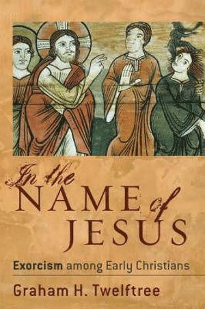 bokomslag In the Name of Jesus - Exorcism among Early Christians