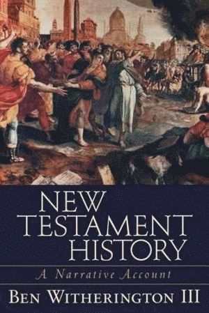 bokomslag New Testament History  A Narrative Account