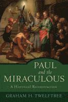 bokomslag Paul and the Miraculous - A Historical Reconstruction