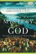 bokomslag The Mystery of God - Theology for Knowing the Unknowable