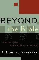 I. Howard Marshall - Beyond the Bible: Moving from Scripture to Theology, Häftad