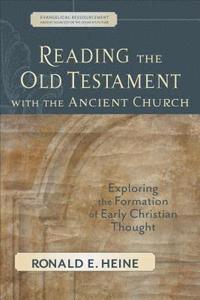 bokomslag Reading the Old Testament with the Ancient Churc - Exploring the Formation of Early Christian Thought