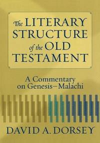 bokomslag The Literary Structure of the Old Testament  A Commentary on GenesisMalachi