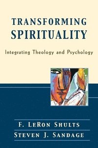 bokomslag Transforming Spirituality  Integrating Theology and Psychology