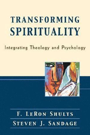 bokomslag Transforming Spirituality - Integrating Theology and Psychology