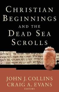 bokomslag Christian Beginnings and the Dead Sea Scrolls