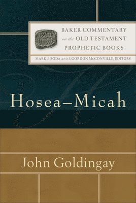 John Goldingay, Mark Boda, J. Mcconville, Mark J. Boda - Hosea–Micah, Inbunden