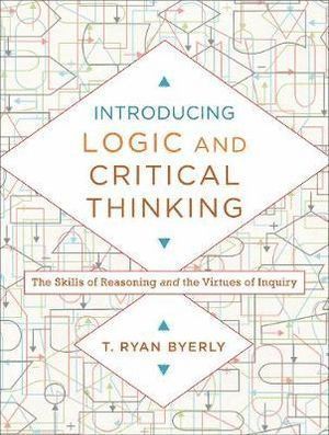 bokomslag Introducing Logic and Critical Thinking - The Skills of Reasoning and the Virtues of Inquiry