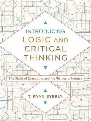 bokomslag Introducing Logic and Critical Thinking  The Skills of Reasoning and the Virtues of Inquiry