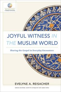 bokomslag Joyful Witness in the Muslim World  Sharing the Gospel in Everyday Encounters