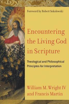 Encountering the Living God in Scripture  Theological and Philosophical Principles for Interpretation 1