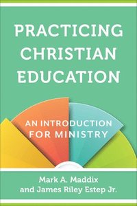 bokomslag Practicing Christian Education  An Introduction for Ministry