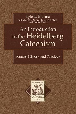 Lyle D. Bierma, Charles D. Jr. Gunnoe, Karin Maag, Paul W. Fields, Jr. Gunnoe, Charles D., Lyle D Bierma, Charles D Gunnoe, Paul W Fields - Introduction to the Heidelberg Catechism – Sources, History, and Theology, Häftad