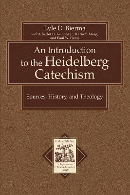 An Introduction to the Heidelberg Catechism  Sources, History, and Theology 1