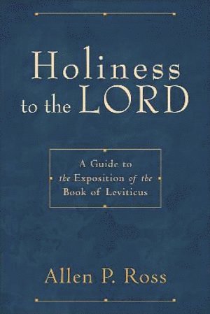bokomslag Holiness to the Lord - A Guide to the Exposition of the Book of Leviticus