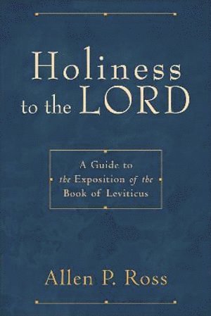 bokomslag Holiness to the Lord  A Guide to the Exposition of the Book of Leviticus