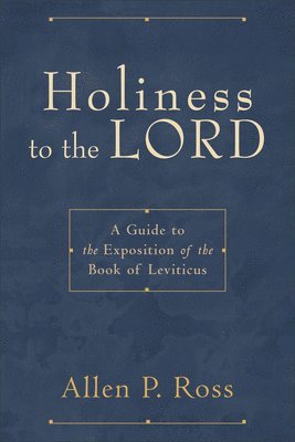 Holiness to the Lord  A Guide to the Exposition of the Book of Leviticus 1