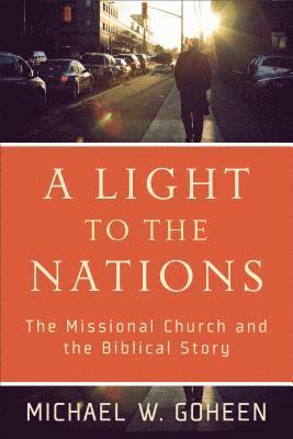 A Light to the Nations  The Missional Church and the Biblical Story 1