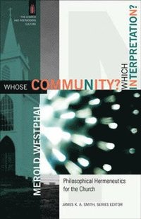 bokomslag Whose Community? Which Interpretation? - Philosophical Hermeneutics for the Church