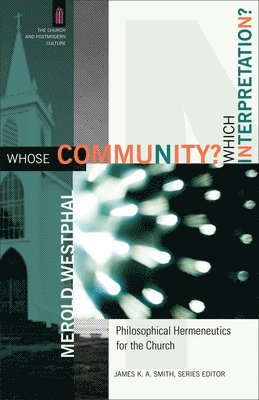 Whose Community? Which Interpretation?  Philosophical Hermeneutics for the Church 1