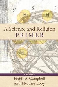 bokomslag A Science and Religion Primer