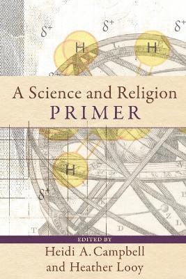 Heidi A. Campbell, Heather Looy, Heidi a. Campbell, Heather Looy, Heidi A Campbell - Science and Religion Primer, Häftad