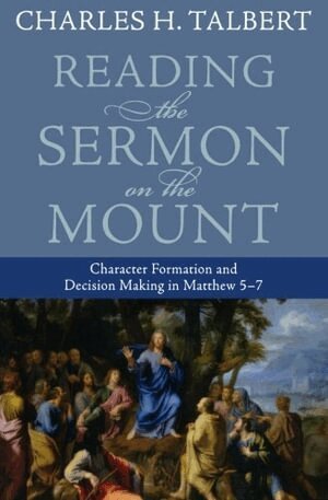 Charles H. Talbert - Reading the Sermon on the Mount – Character Formation and Decision Making in Matthew 5–7, Häftad