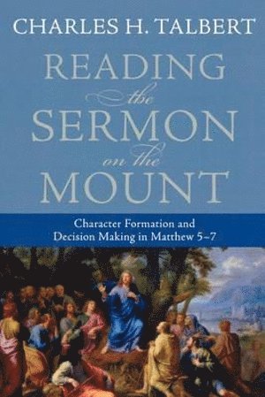 Reading the Sermon on the Mount  Character Formation and Decision Making in Matthew 57 1