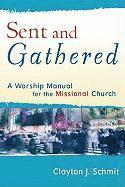 bokomslag Sent and Gathered  A Worship Manual for the Missional Church