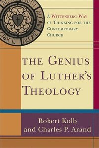 bokomslag The Genius of Luther`s Theology  A Wittenberg Way of Thinking for the Contemporary Church