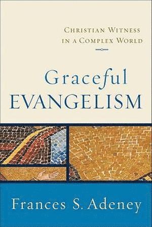 bokomslag Graceful Evangelism - Christian Witness in a Complex World