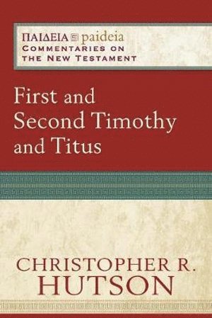 bokomslag First and Second Timothy and Titus