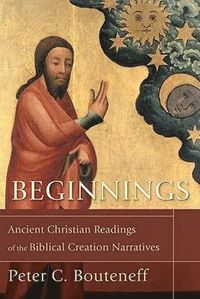 bokomslag Beginnings - Ancient Christian Readings of the Biblical Creation Narratives