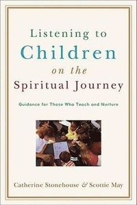bokomslag Listening to Children on the Spiritual Journey - Guidance for Those Who Teach and Nurture