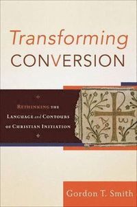bokomslag Transforming Conversion - Rethinking the Language and Contours of Christian Initiation