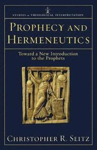 bokomslag Prophecy and Hermeneutics  Toward a New Introduction to the Prophets