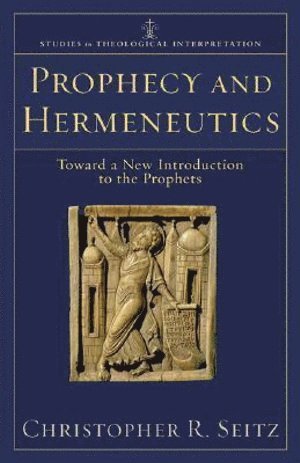 bokomslag Prophecy and Hermeneutics  Toward a New Introduction to the Prophets