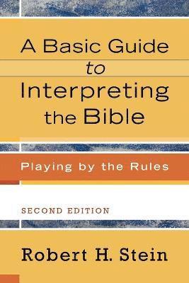 bokomslag A Basic Guide to Interpreting the Bible  Playing by the Rules