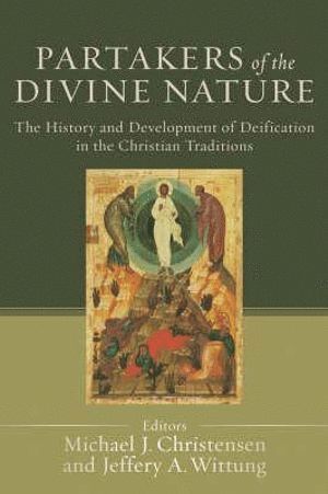 bokomslag Partakers of the Divine Nature - The History and Development of Deification in the Christian Traditions