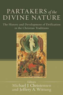 Michael J. Christensen, Jeffery A. Wittung, Michael J. Christensen, Jeffery A. Wittung, Michael J Christensen, Jeffery A Wittung - Partakers of the Divine Nature – The History and Development of Deification in the Christian Traditions, Häftad