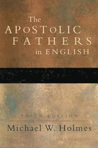 bokomslag Apostolic Fathers - Greek Texts and English Translations