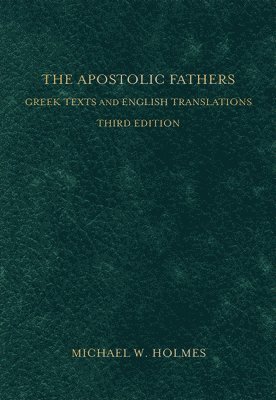 The Apostolic Fathers  Greek Texts and English Translations 1