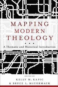 bokomslag Mapping Modern Theology  A Thematic and Historical Introduction