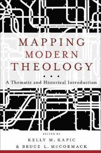 bokomslag Mapping Modern Theology  A Thematic and Historical Introduction