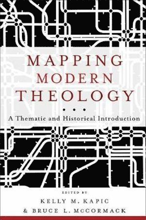 bokomslag Mapping Modern Theology - A Thematic and Historical Introduction
