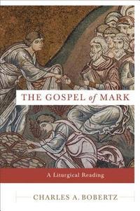 bokomslag The Gospel of Mark  A Liturgical Reading